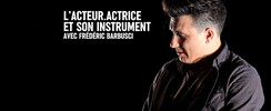 Frédéric Barbusci - Masterclass : L’acteur.actrice et son instrument